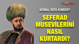 Kemal Reis Seferad Musevilerini nasıl kurtardı?